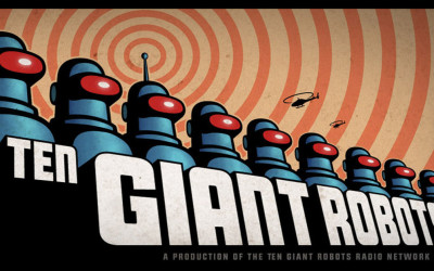 Ten Giant Robots is a Podcast!